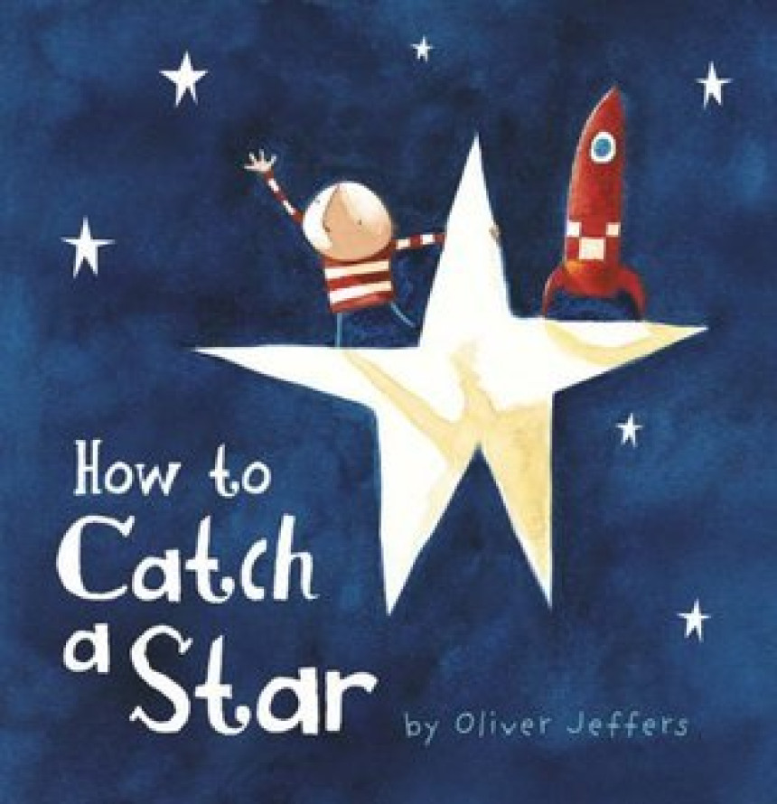 PDF Download The Boy #1 How to Catch a Star by Oliver Jeffers