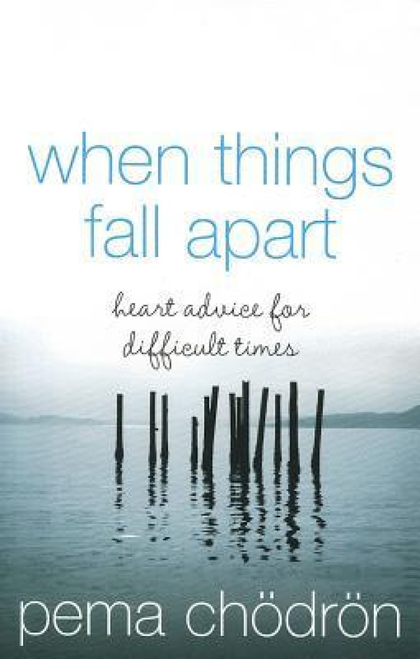 PDF Download When Things Fall Apart: Heart Advice for Difficult Times by Pema Chödrön