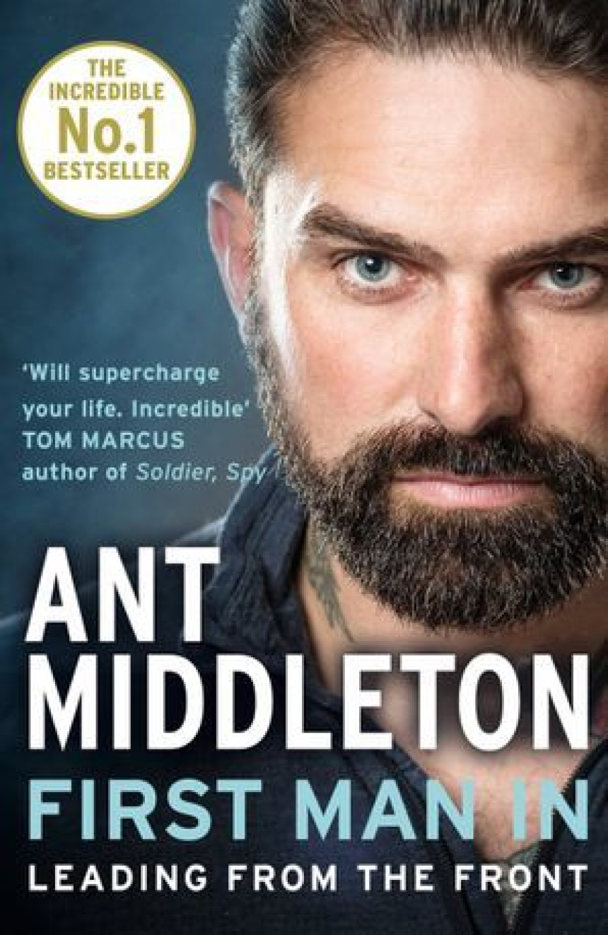 PDF Download First Man In: Leading from the Front by Ant Middleton