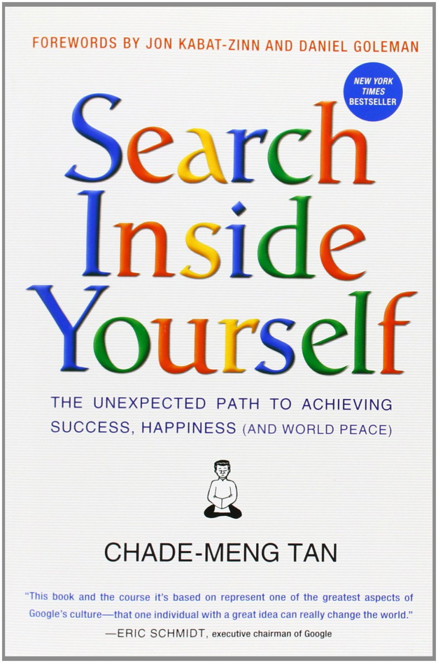 PDF Download Search Inside Yourself: The Unexpected Path to Achieving Success, Happiness by Chade-Meng Tan ,  Daniel Goleman  (Foreword) ,  Jon Kabat-Zinn  (Foreword)