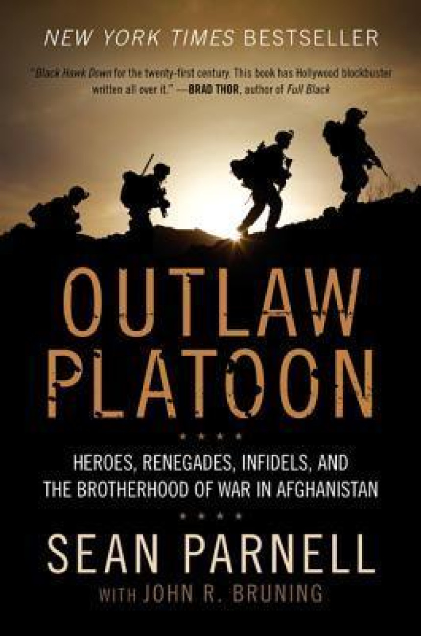 PDF Download Outlaw Platoon: Heroes, Renegades, Infidels, and the Brotherhood of War in Afghanistan by John R. Bruning ,  Sean Parnell