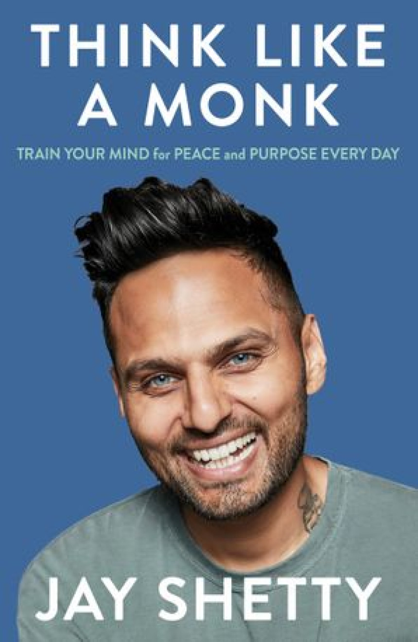 PDF Download Think Like a Monk: Train Your Mind for Peace and Purpose Every Day by Jay Shetty