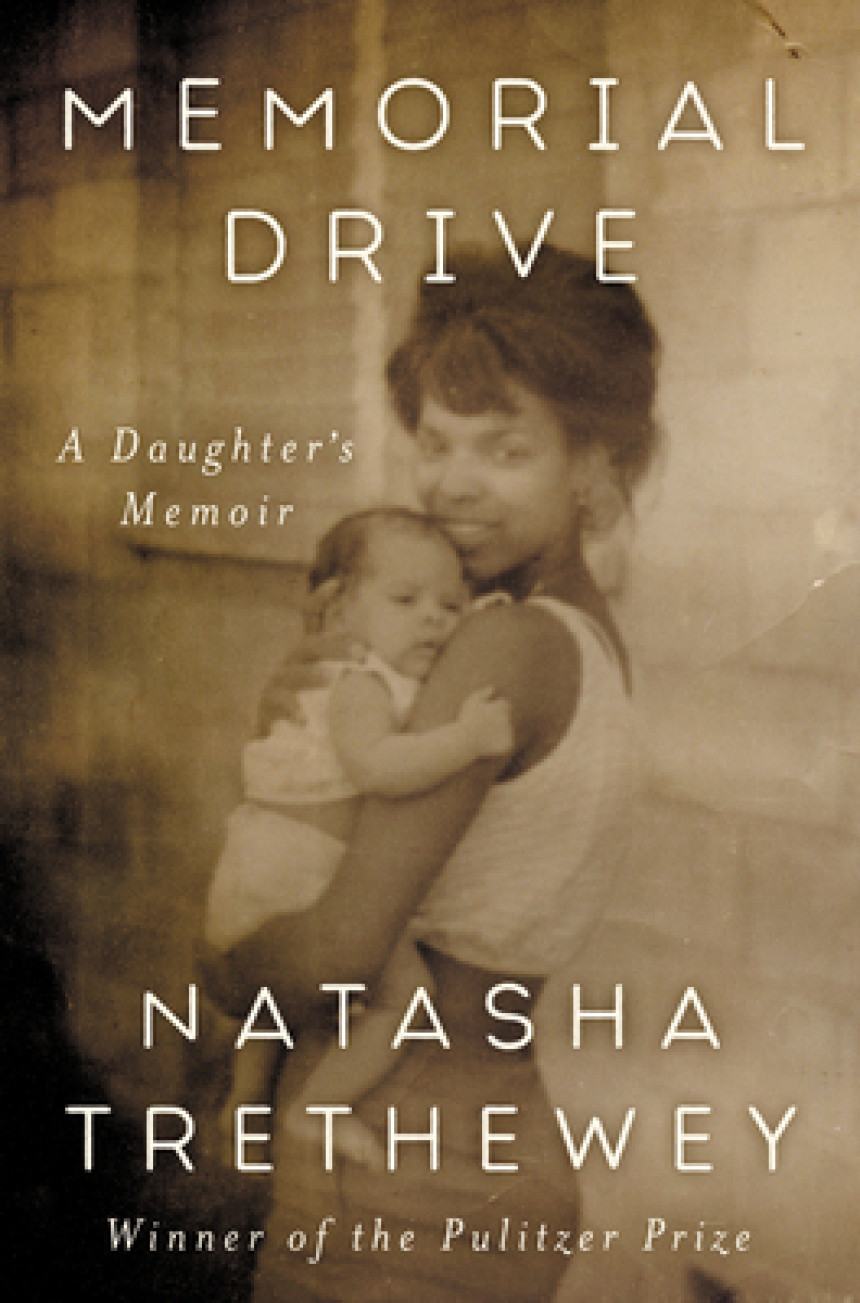 PDF Download Memorial Drive: A Daughter's Memoir by Natasha Trethewey