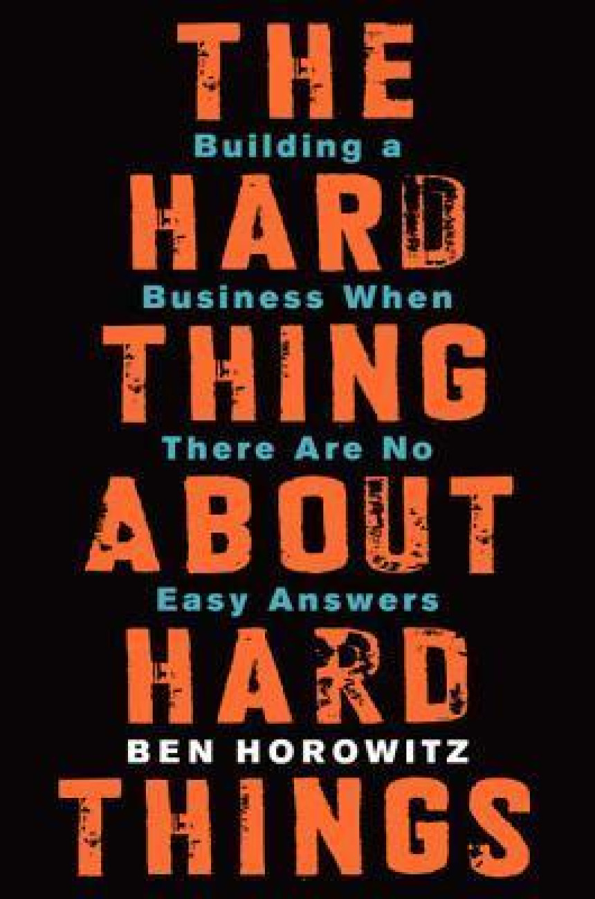 PDF Download The Hard Thing About Hard Things: Building a Business When There Are No Easy Answers by Ben Horowitz