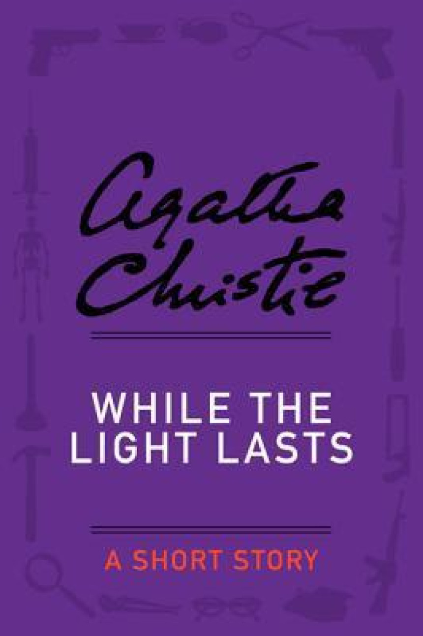 PDF Download While the Light Lasts: A Short Story by Agatha Christie