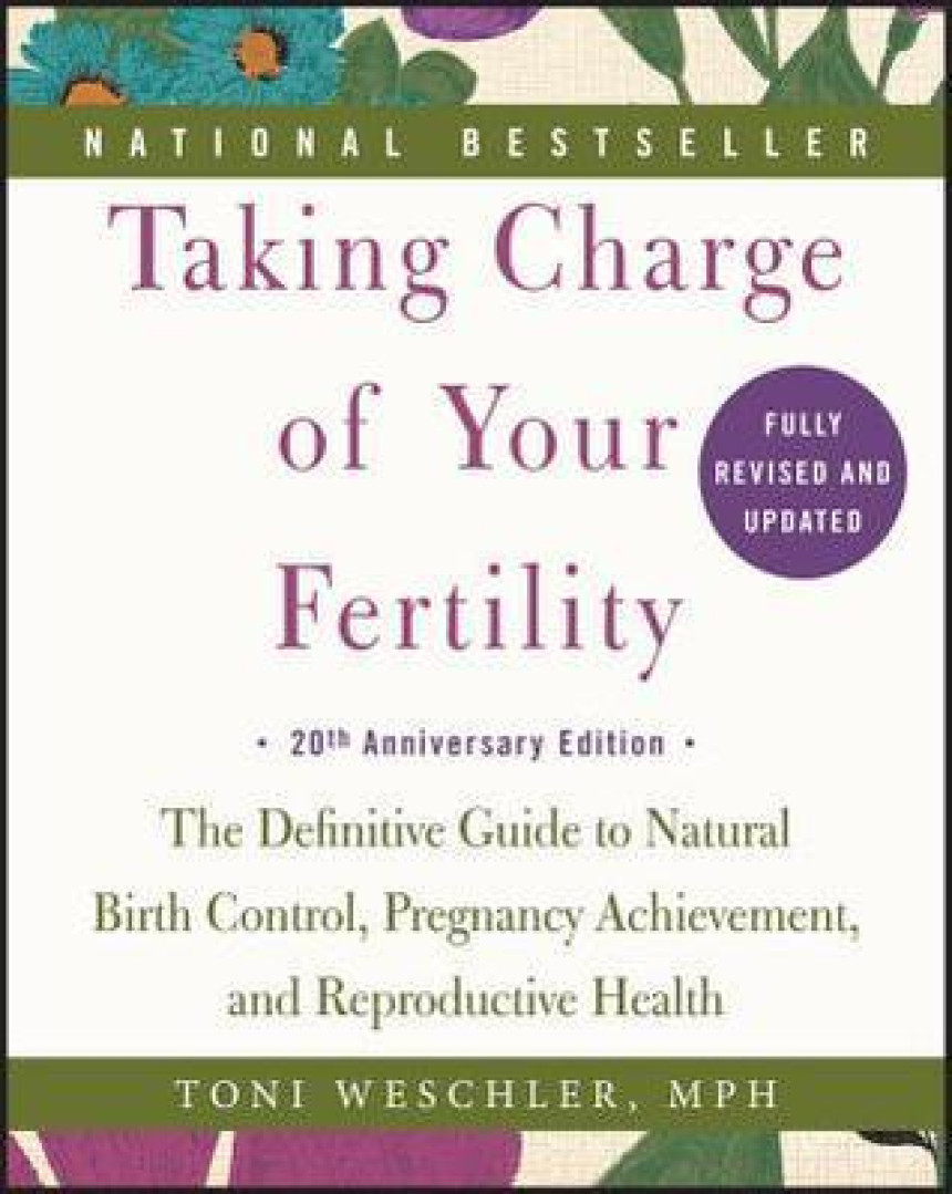 PDF Download Taking Charge of Your Fertility: The Definitive Guide to Natural Birth Control, Pregnancy Achievement, and Reproductive Health by Toni Weschler