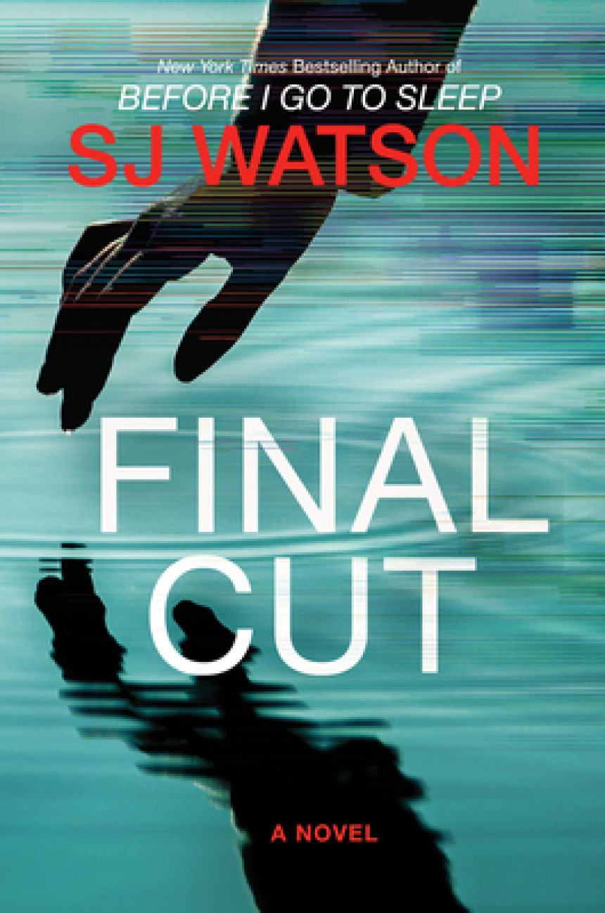 PDF Download Final Cut by S.J. Watson