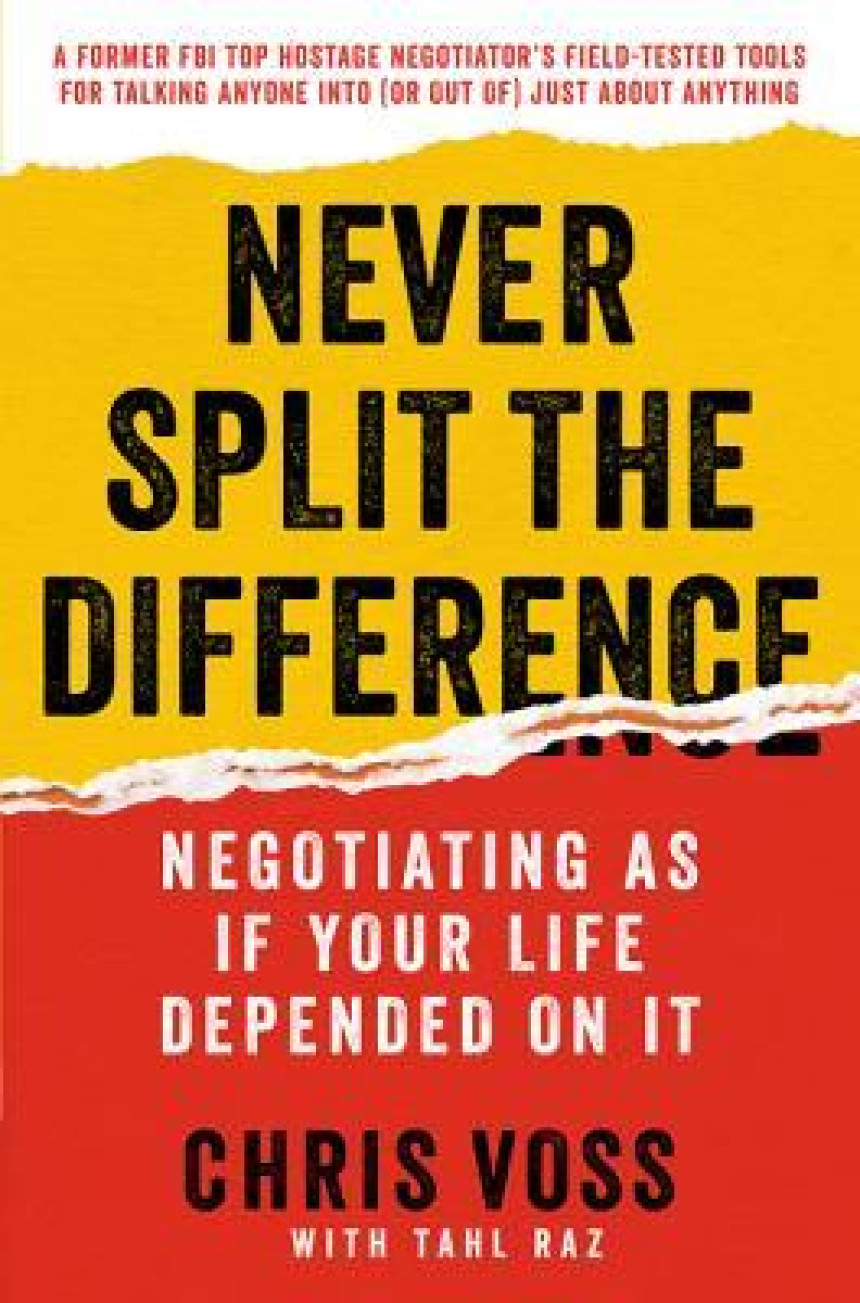 PDF Download Never Split the Difference: Negotiating As If Your Life Depended On It by Chris Voss ,  Tahl Raz