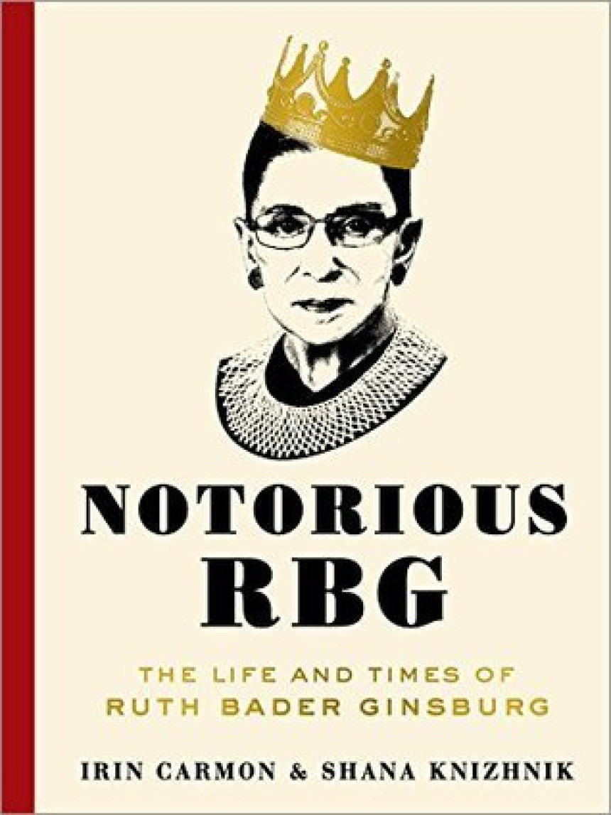 PDF Download Notorious RBG: The Life and Times of Ruth Bader Ginsburg by Irin Carmon ,  Shana Knizhnik