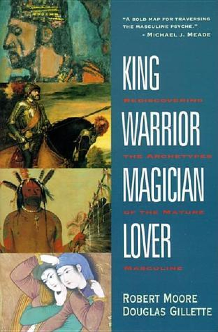 PDF Download King, Warrior, Magician, Lover: Rediscovering the Archetypes of the Mature Masculine by Robert L. Moore ,  Douglas Gillette