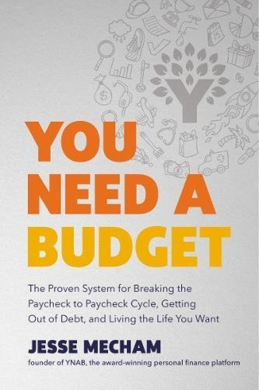 PDF Download You Need a Budget: The Proven System for Breaking the Paycheck to Paycheck Cycle, Getting Out of Debt, and Living the Life You Want by Jesse Mecham