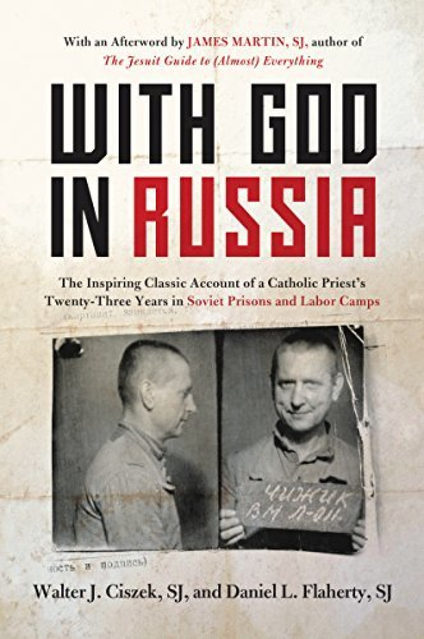 PDF Download With God in Russia: The Inspiring Classic Account of a Catholic Priest's Twenty-three Years in Soviet Prisons and Labor Camps by Walter J. Ciszek ,  Daniel L. Flaherty