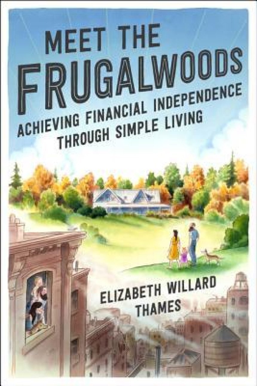 PDF Download Meet the Frugalwoods: Achieving Financial Independence Through Simple Living by Elizabeth Willard Thames