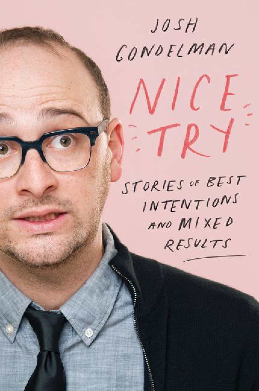 PDF Download Nice Try: Stories of Best Intentions and Mixed Results by Josh Gondelman