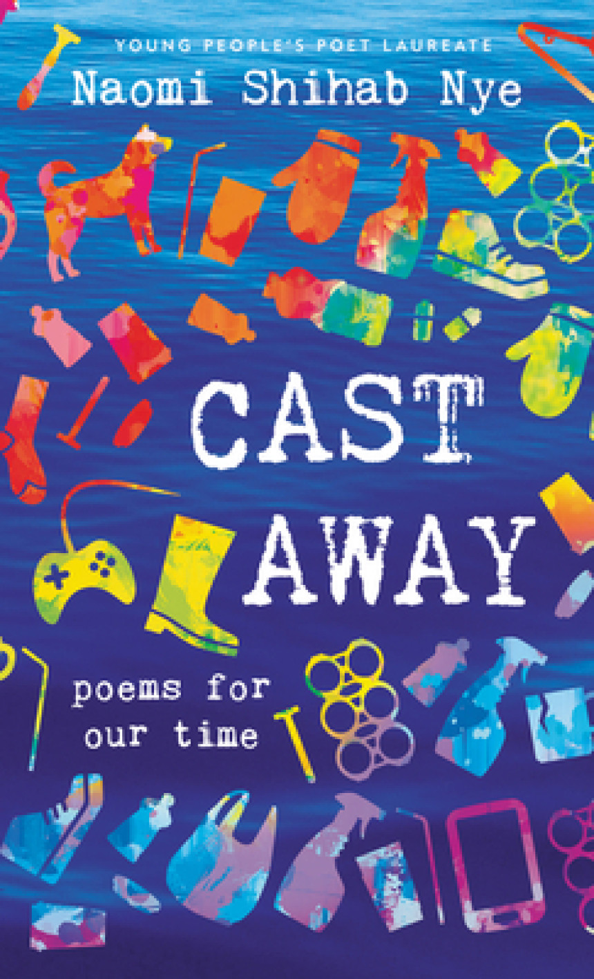 PDF Download Cast Away: Poems for Our Time by Naomi Shihab Nye