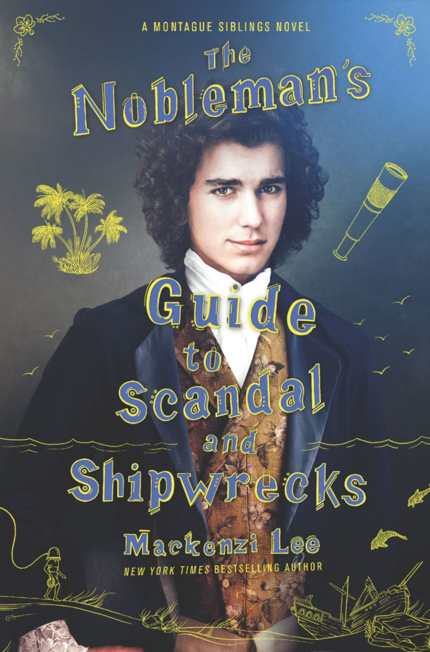 PDF Download Montague Siblings #3 The Nobleman's Guide to Scandal and Shipwrecks by Mackenzi Lee