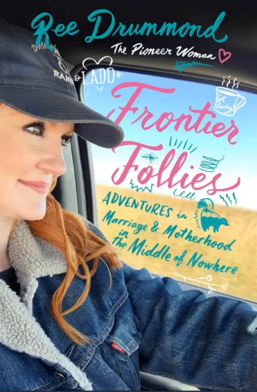 PDF Download Frontier Follies: Adventures in Marriage & Motherhood in the Middle of Nowhere by Ree Drummond