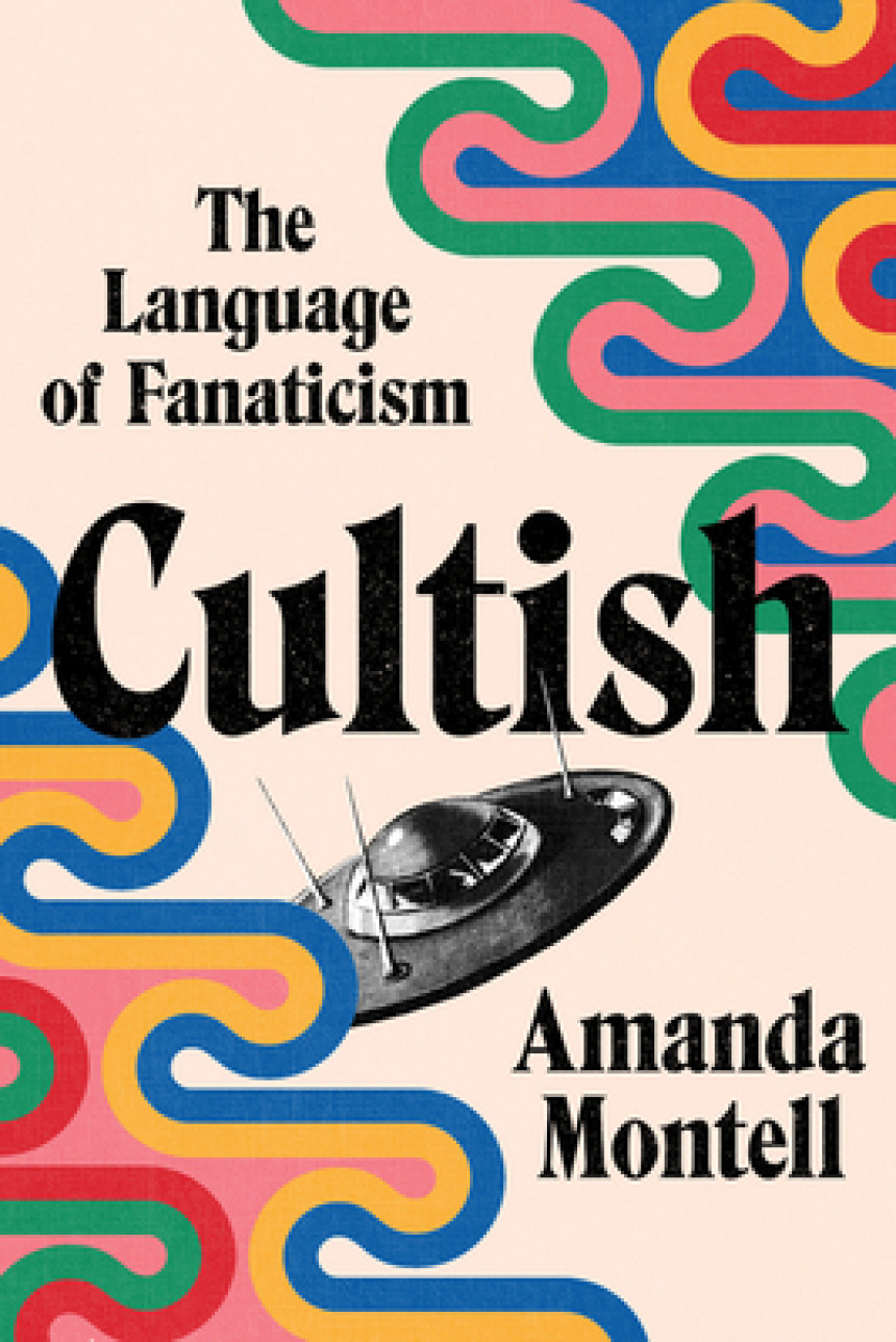 PDF Download Cultish: The Language of Fanaticism by Amanda Montell