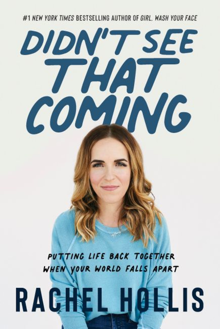 PDF Download Didn't See That Coming: Putting Life Back Together When Your World Falls Apart by Rachel Hollis