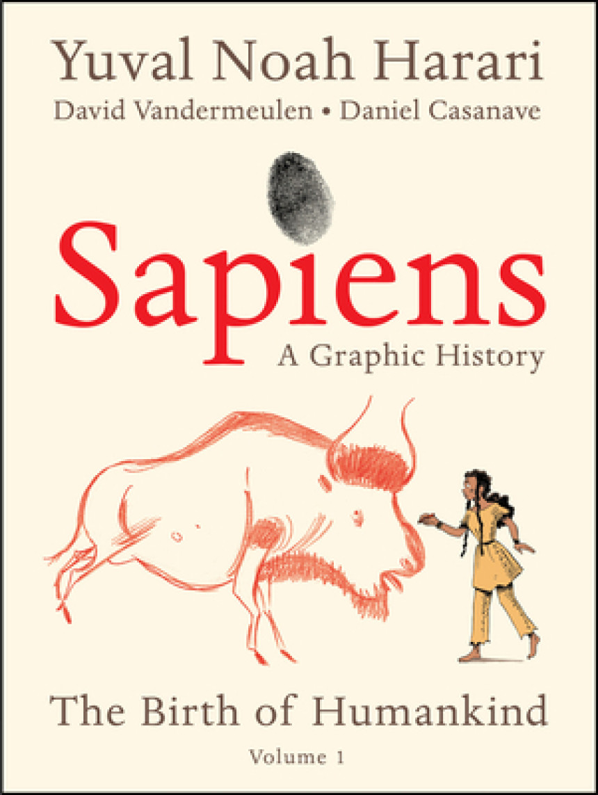 PDF Download Sapiens: A Graphic History #1 Sapiens: a Graphic History, Volume 1 - The Birth of Humankind by David Vandermeulen  (Adapter) ,  Daniel Casanave  (Illustrator)