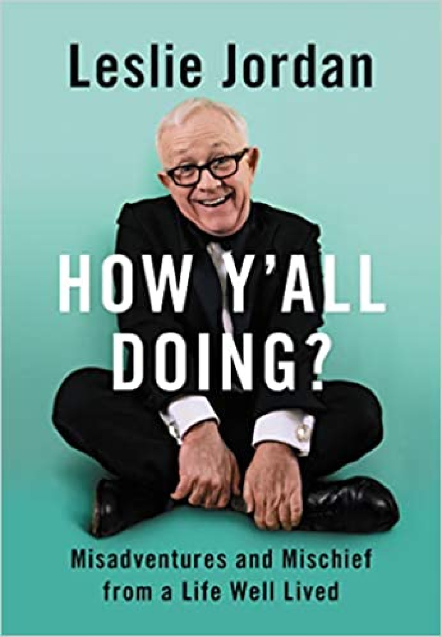 PDF Download How Y'all Doing?: Misadventures and Mischief from a Life Well Lived by Leslie Jordan