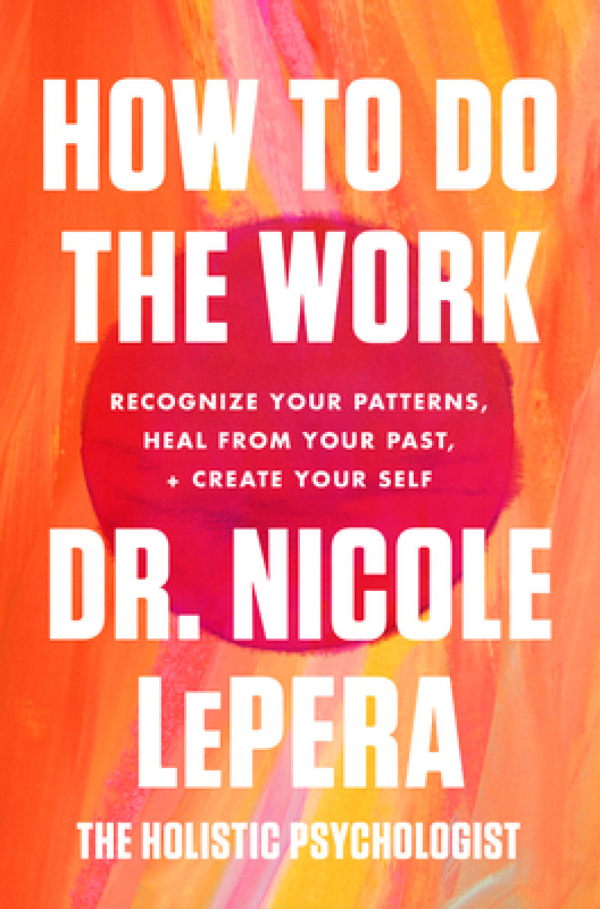 PDF Download How to Do the Work: Recognize Your Patterns, Heal from Your Past, and Create Your Self by Nicole LePera