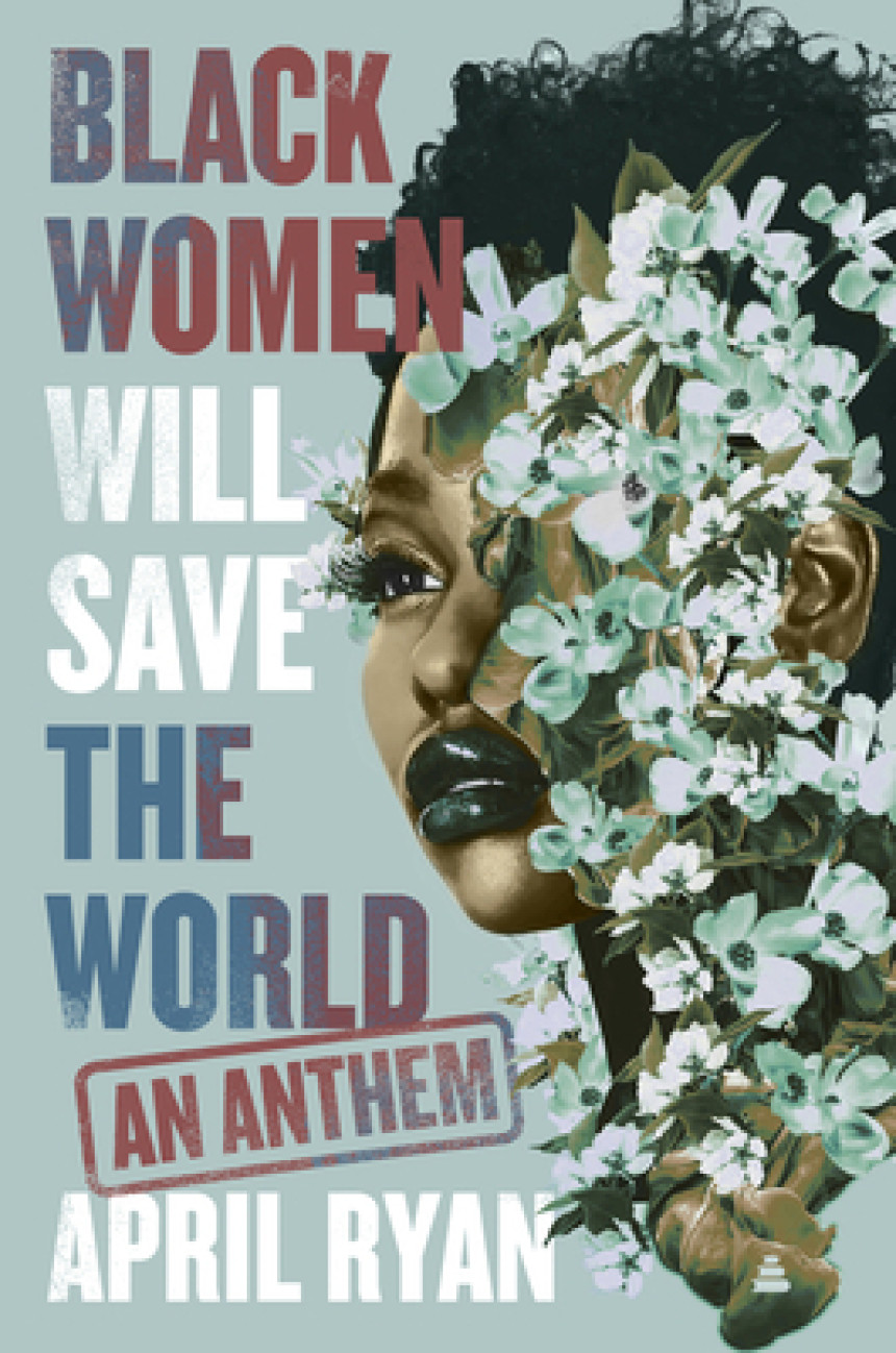 PDF Download Black Women Will Save the World: An Anthem by April Ryan