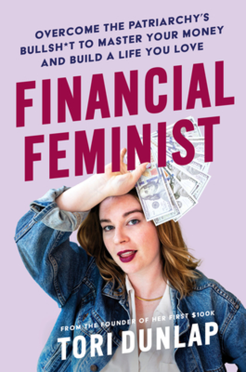 PDF Download Financial Feminist: Overcome the Patriarchy's Bullsh*t to Master Your Money and Build a Life You Love by Tori Dunlap