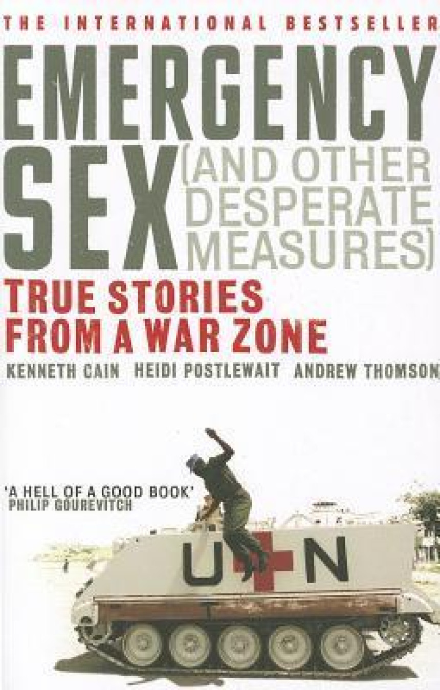 PDF Download Emergency Sex (and Other Desperate Measures): True Stories from a War Zone by Andrew Thomson