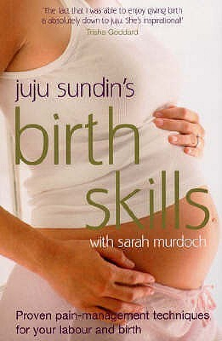 PDF Download Juju Sundin's Birth Skills: Proven Pain-Management Techniques for Your Labour and Birth by Juju Sundin