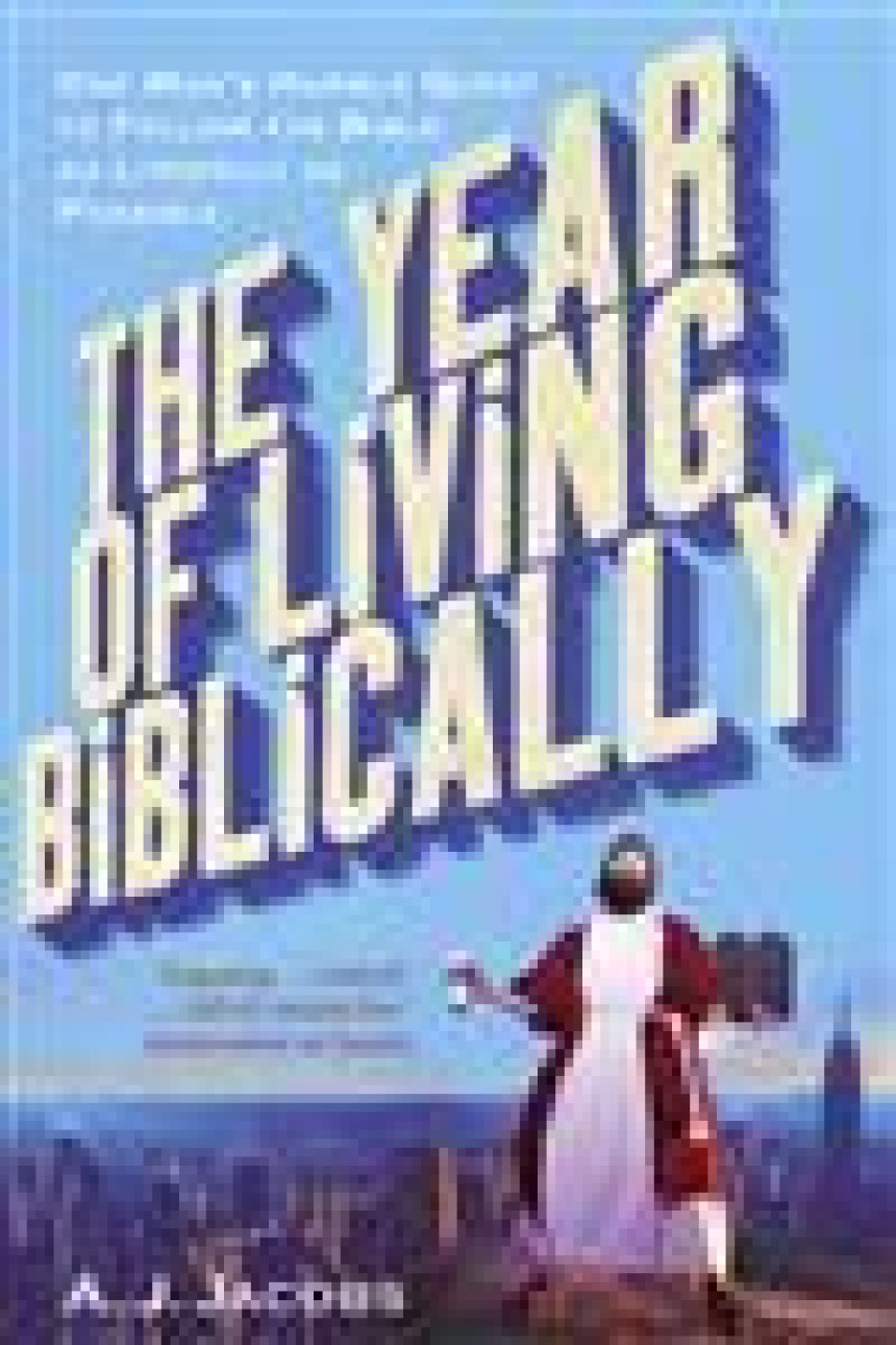 PDF Download Year of Living Biblically: One Man's Humble Quest to Follow the Bible as Literally as Possible by A.J. Jacobs