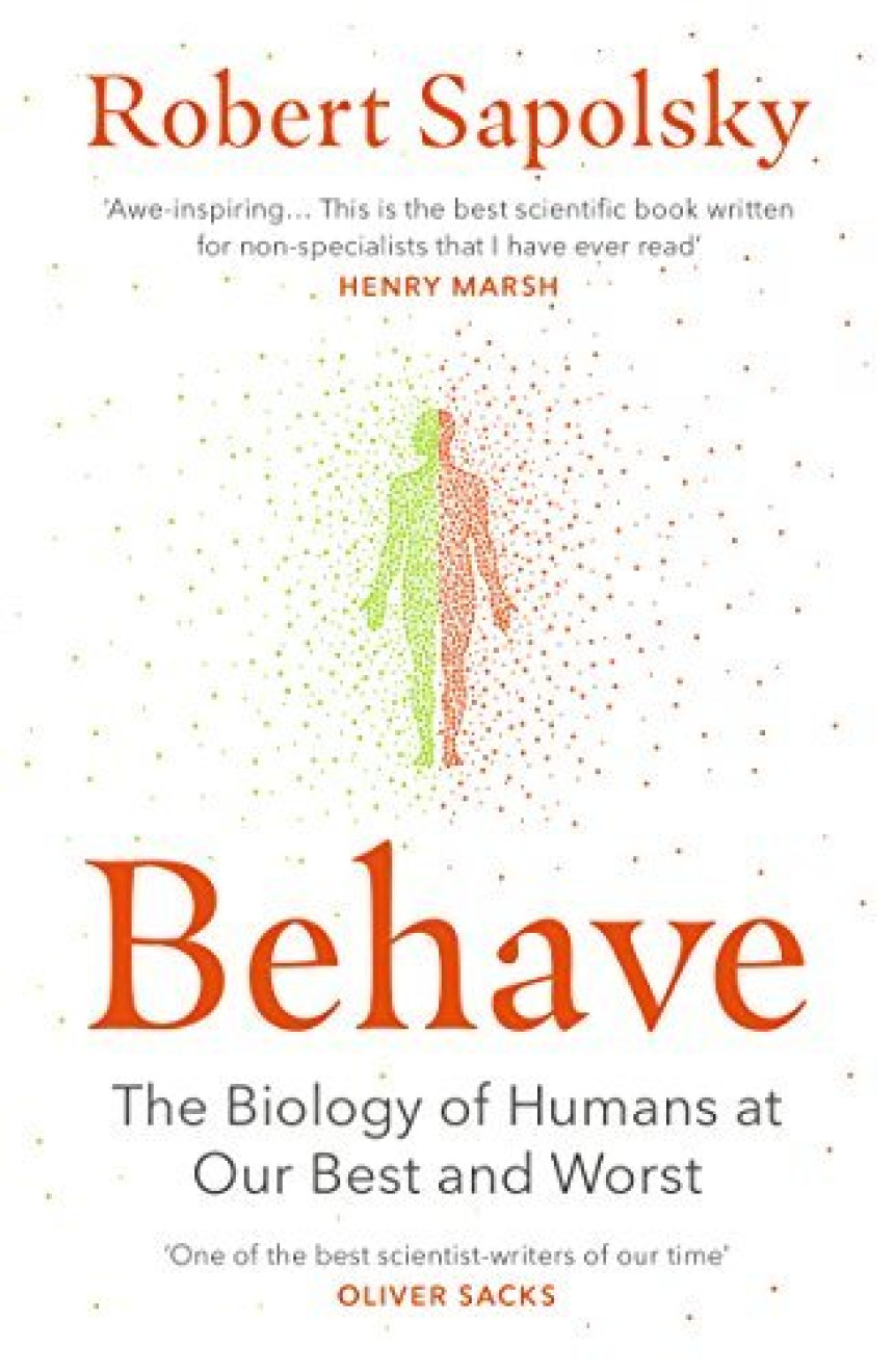 PDF Download Behave: The Biology of Humans at Our Best and Worst by Robert M. Sapolsky