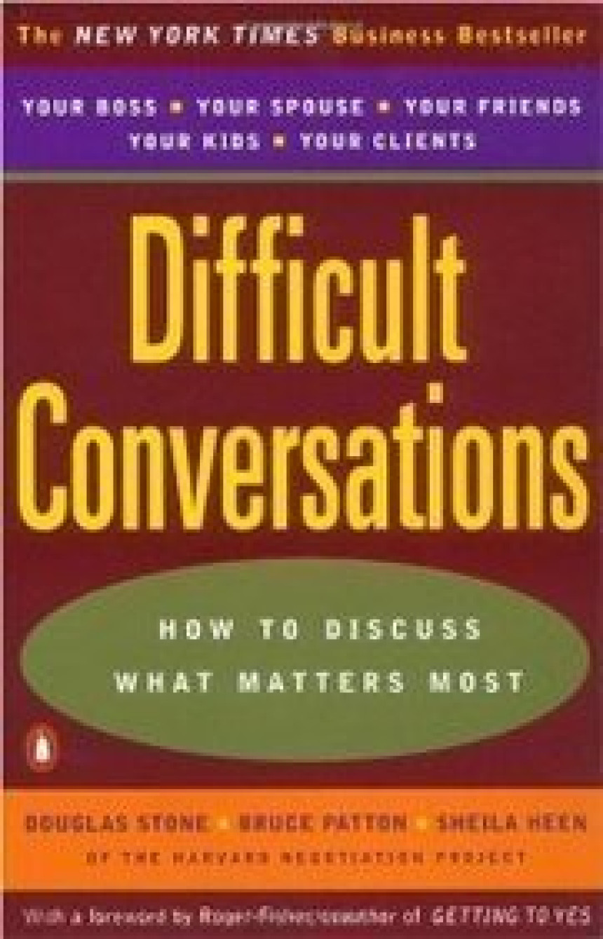 PDF Download Difficult Conversations: How to Discuss What Matters Most by Douglas Stone ,  Bruce Patton ,  Sheila Heen ,  Roger Fisher