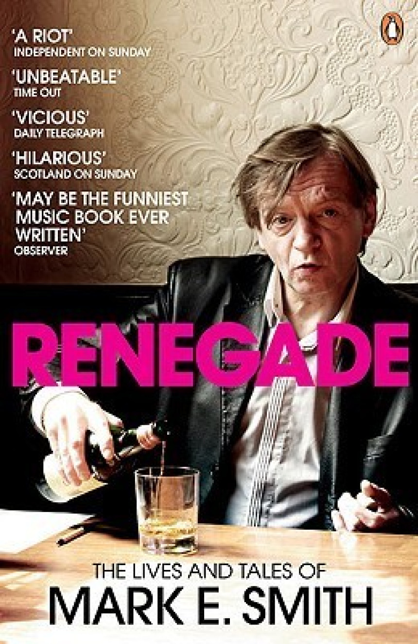 PDF Download Renegade: The Lives and Tales of Mark E. Smith by Mark E. Smith ,  Tom Sheehan  (Photographer) ,  E.D. Smith