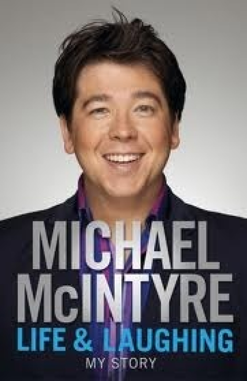 PDF Download Life and Laughing: My Story by Michael McIntyre