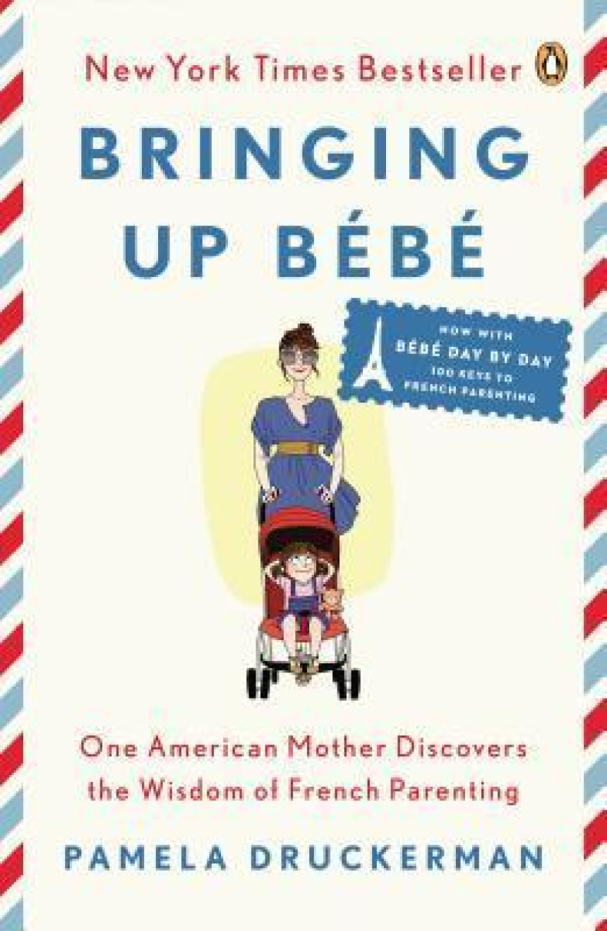 PDF Download Bringing Up Bébé: One American Mother Discovers the Wisdom of French Parenting by Pamela Druckerman