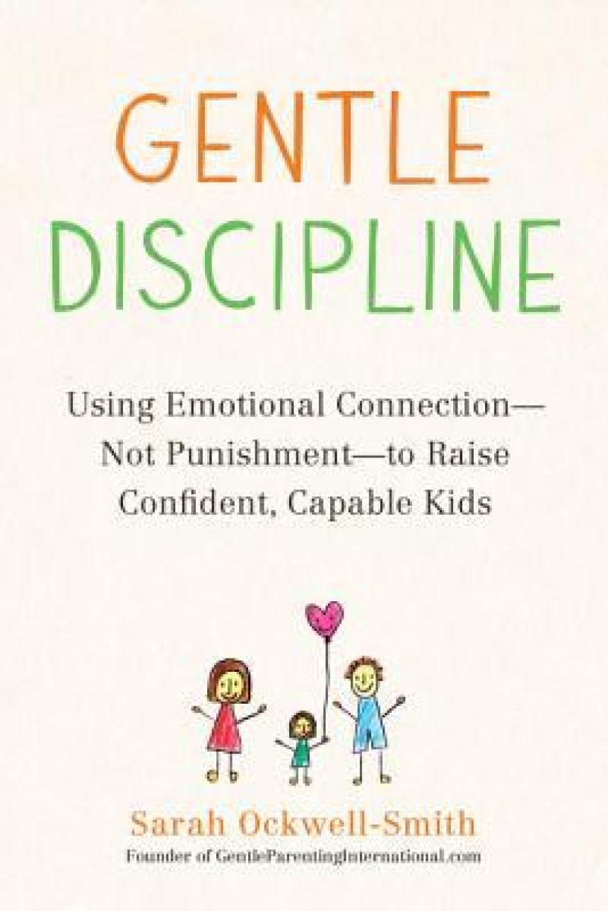 PDF Download Gentle Discipline: Using Emotional Connection--Not Punishment--to Raise Confident, Capable Kids by Sarah Ockwell-Smith