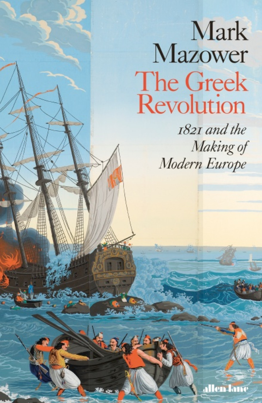 PDF Download The Greek Revolution: 1821 and the Making of Modern Europe by Mark Mazower