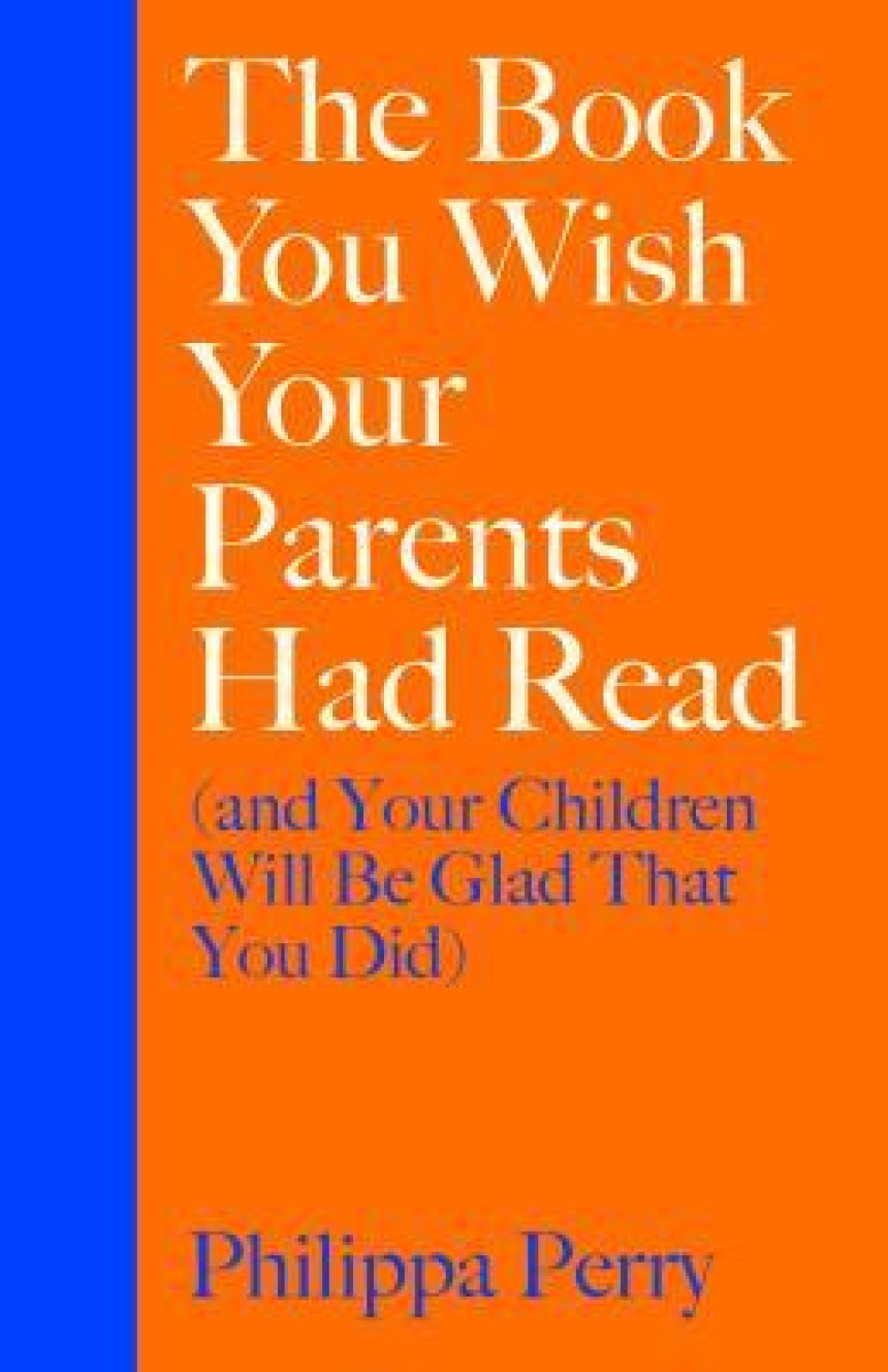 PDF Download The Book You Wish Your Parents Had Read by Philippa Perry