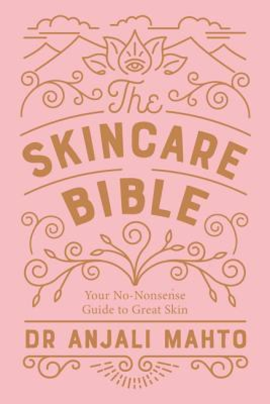 PDF Download The Skincare Bible: Your No-Nonsense Guide to Great Skin by Anjali Mahto