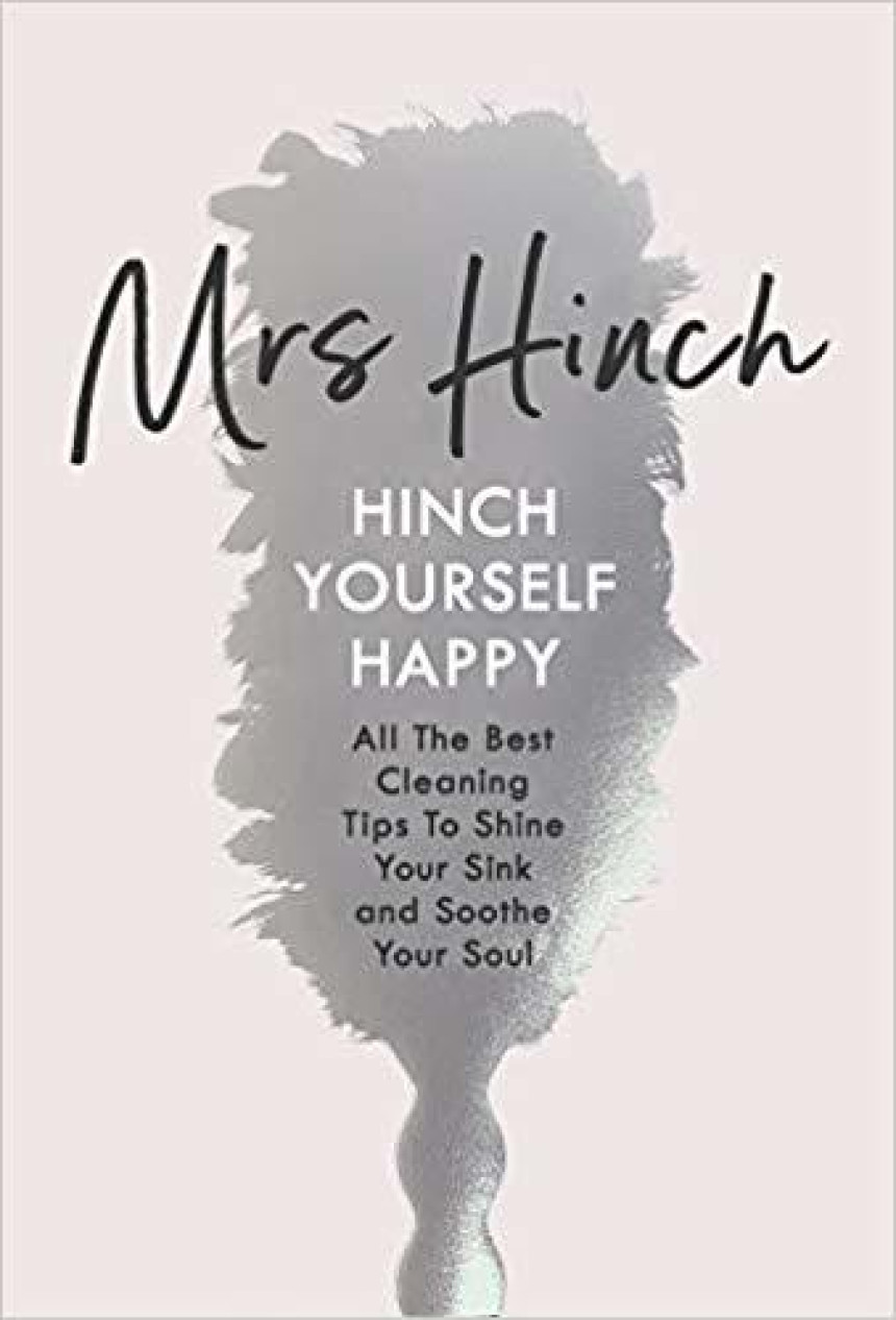 PDF Download Hinch Yourself Happy: All The Best Cleaning Tips To Shine Your Sink And Soothe Your Soul by Mrs. Hinch ,  Sophie Hinchliffe