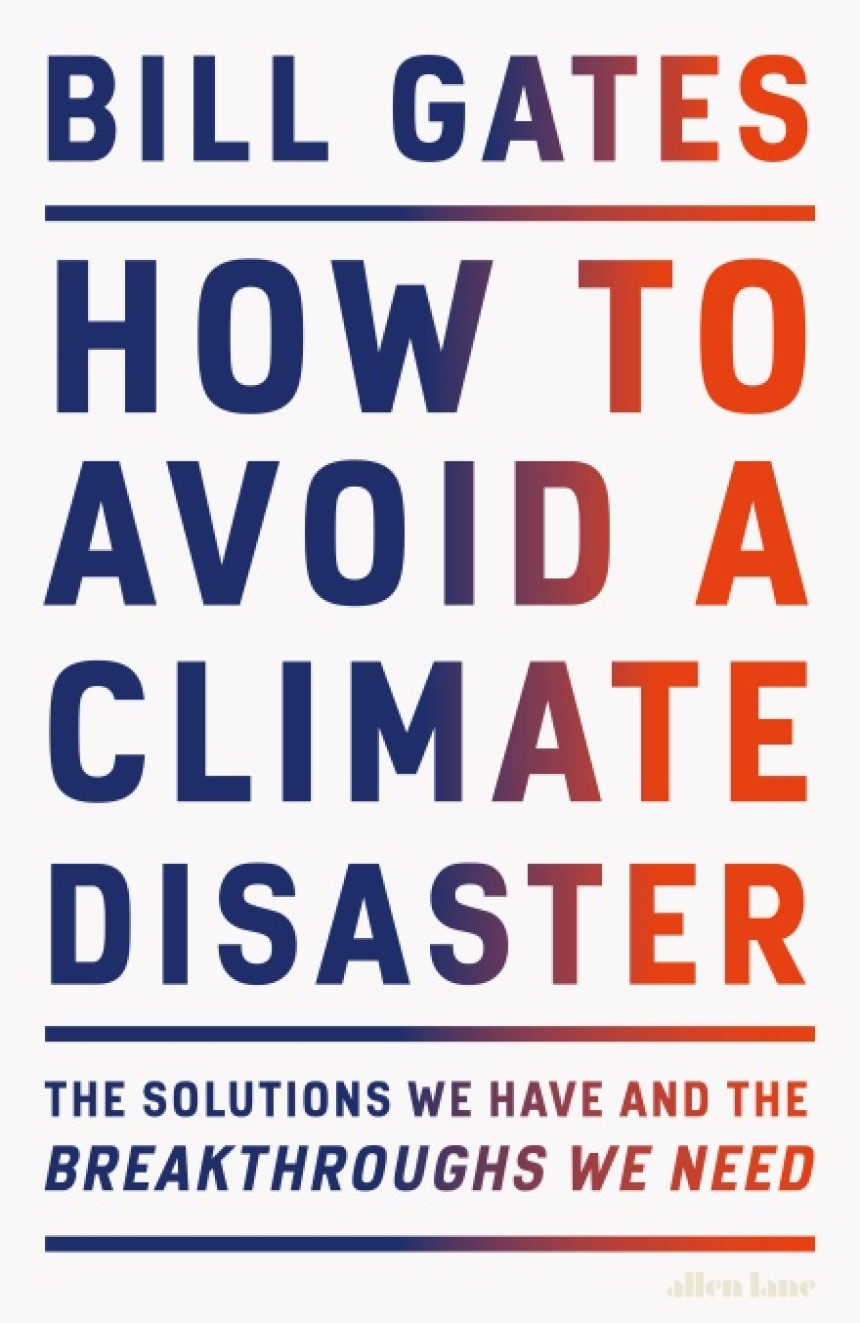 PDF Download How to Avoid a Climate Disaster: The Solutions We Have and the Breakthroughs We Need by Bill Gates