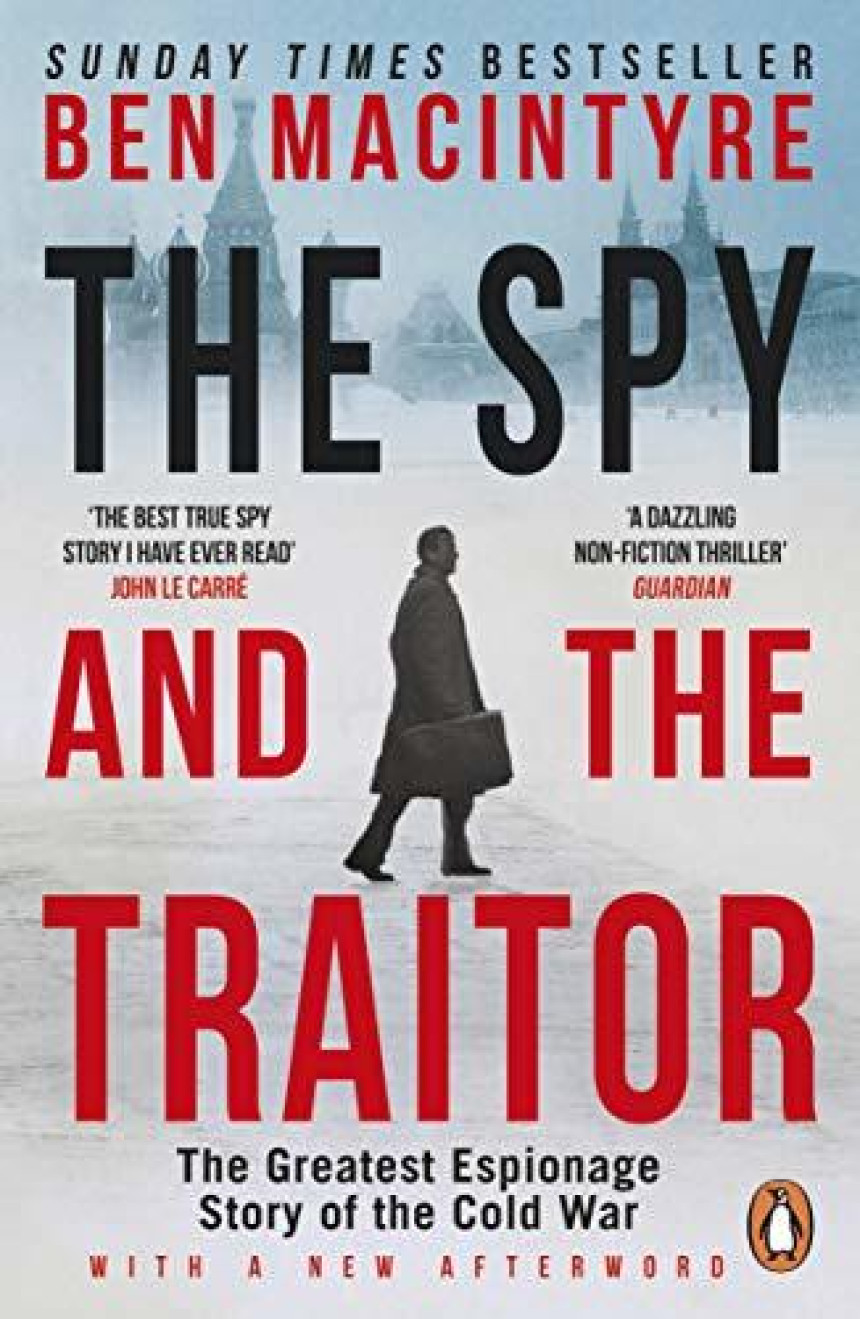 PDF Download The Spy and the Traitor: The Greatest Espionage Story of the Cold War by Ben Macintyre