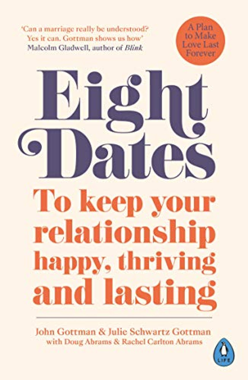 PDF Download Eight Dates: To keep your relationship happy, thriving and lasting by John M. Gottman ,  Julie Schwartz Gottman ,  Rachel Abrams ,  Doug Abrams