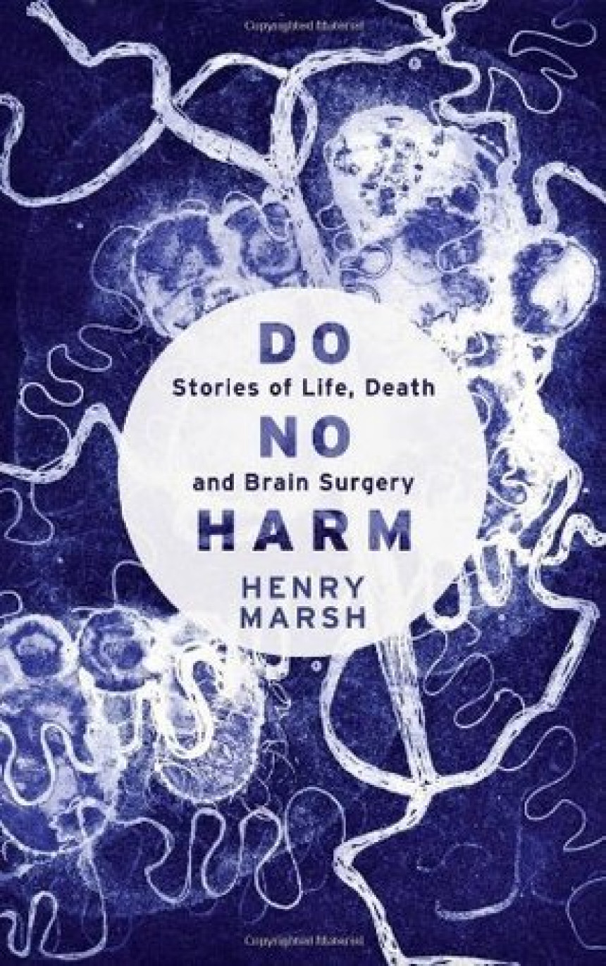 PDF Download Do No Harm: Stories of Life, Death and Brain Surgery by Henry Marsh