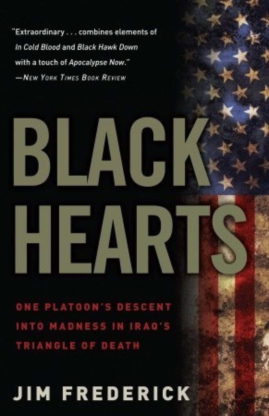 PDF Download Black Hearts: One Platoon's Descent into Madness in Iraq's Triangle of Death by Jim Frederick