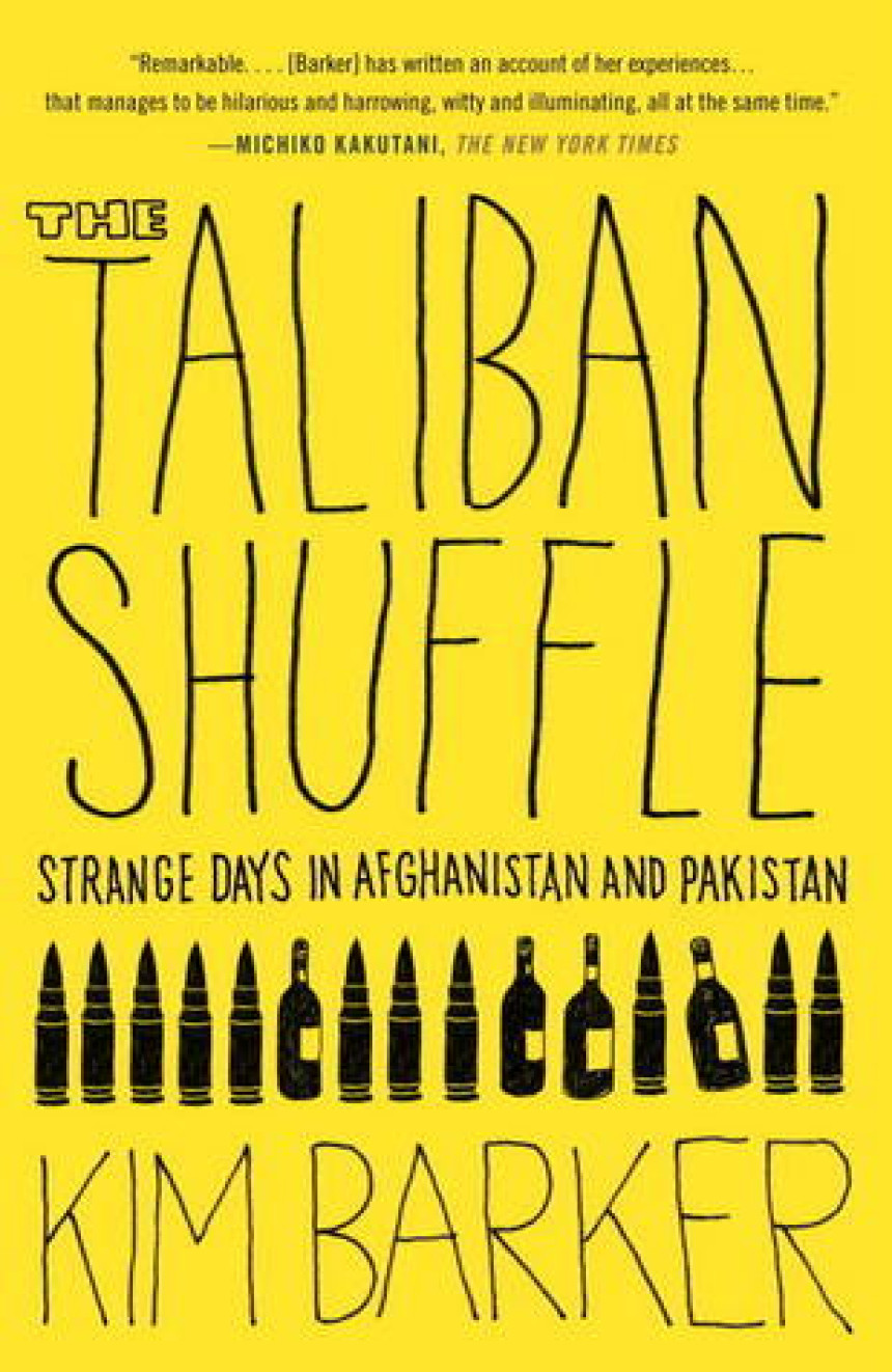 PDF Download The Taliban Shuffle: Strange Days in Afghanistan and Pakistan by Kim Barker