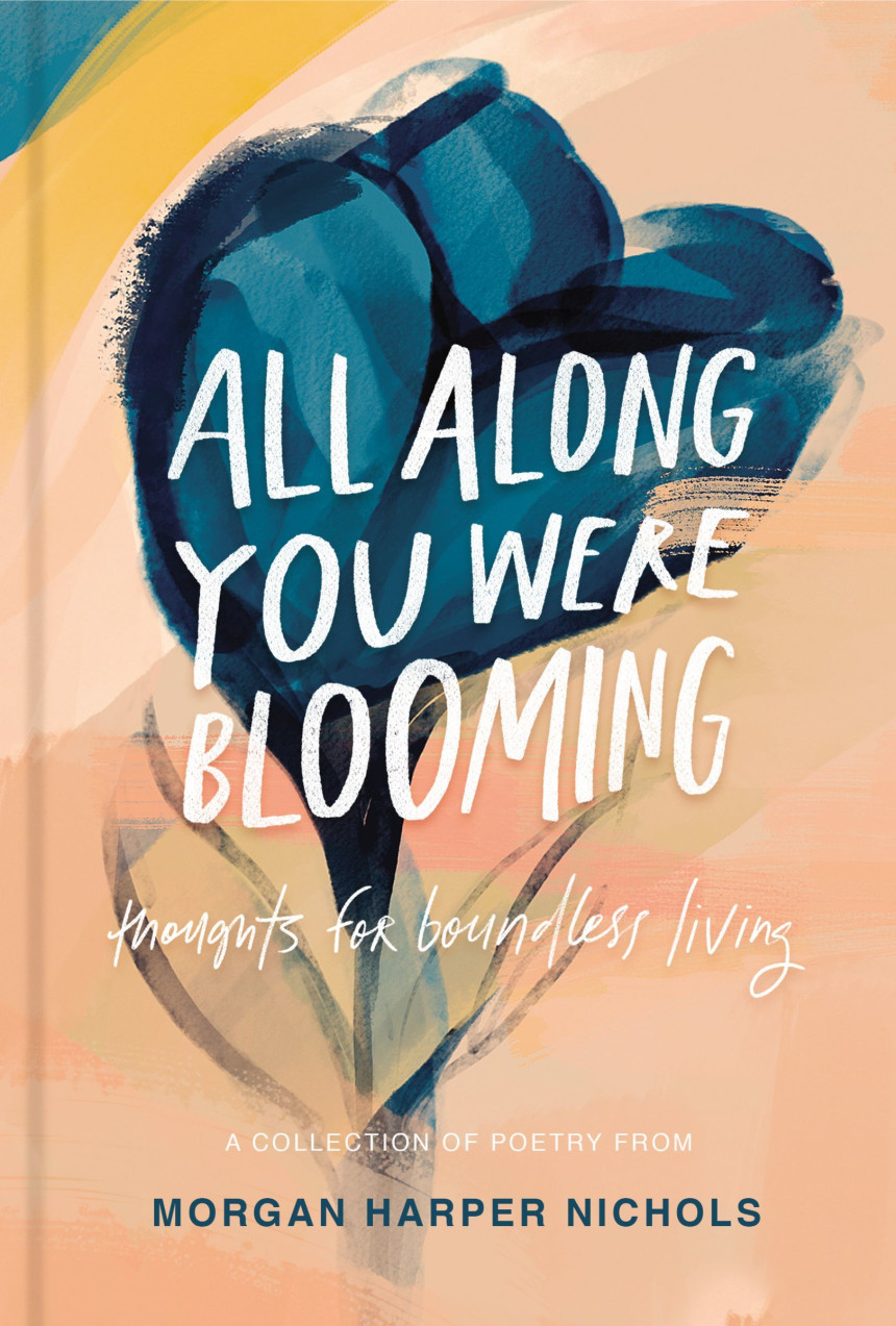 PDF Download All Along You Were Blooming: Thoughts for Boundless Living by Morgan Harper Nichols