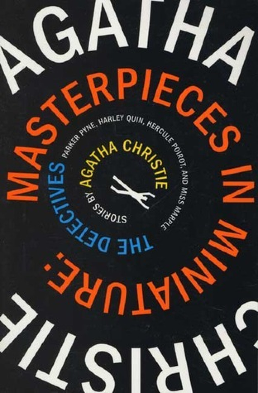 PDF Download Masterpieces in Miniature: Stories: The Detectives; Parker Pyne; Harley Quin, Hercule Poirot, and Miss Marple by Agatha Christie