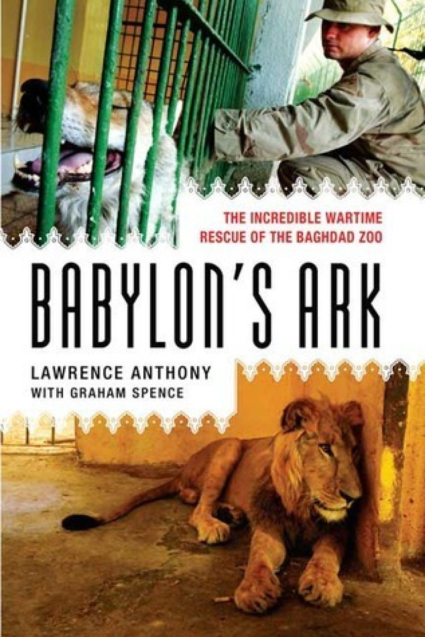 Free Download Babylon's Ark: The Incredible Wartime Rescue of the Baghdad Zoo by Lawrence Anthony ,  Graham Spence